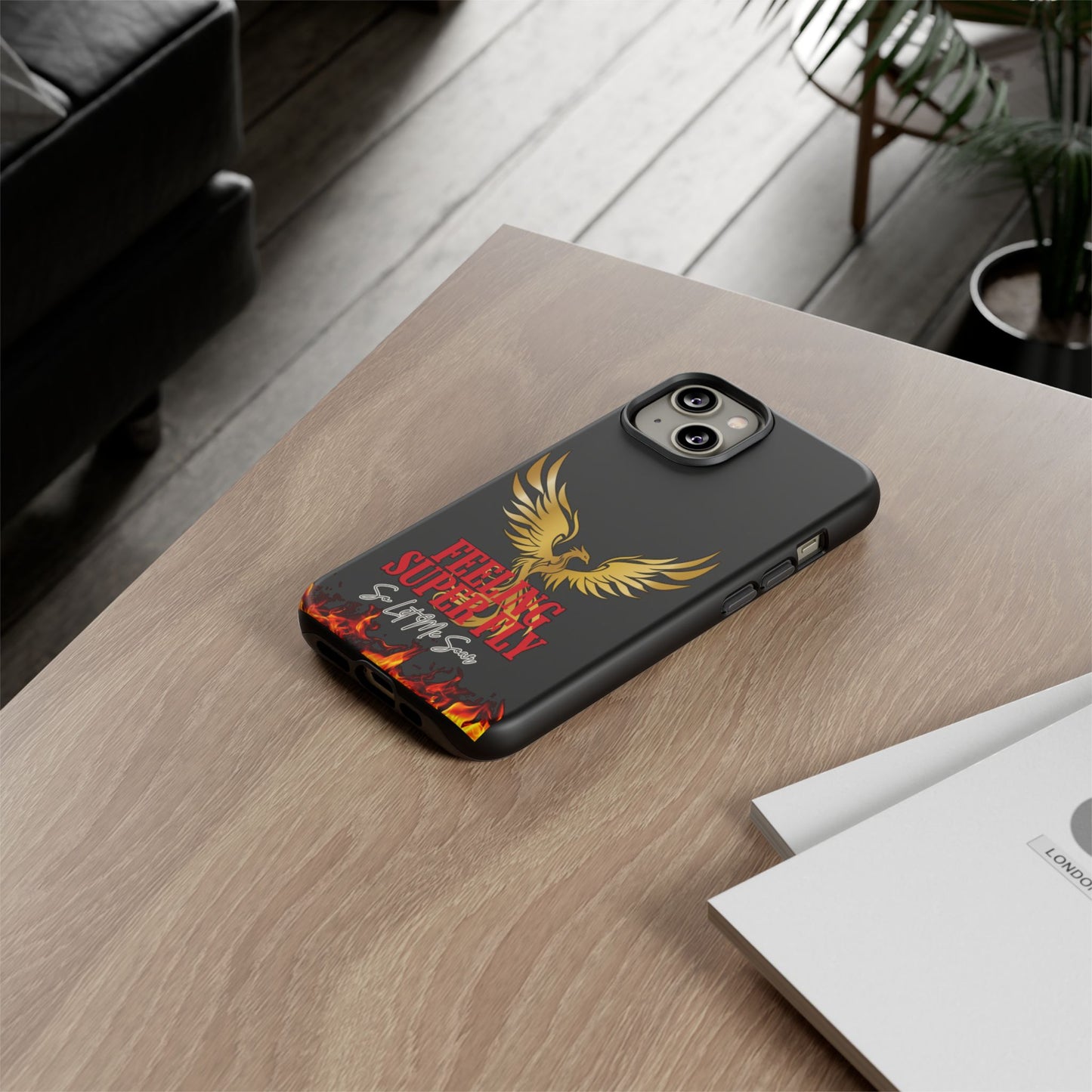 Phoenix Design Tough Phone Case | Feeling Super Fly | Gift for Trendsetters, Stylish Protection, Birthday, Holiday Cell Cover