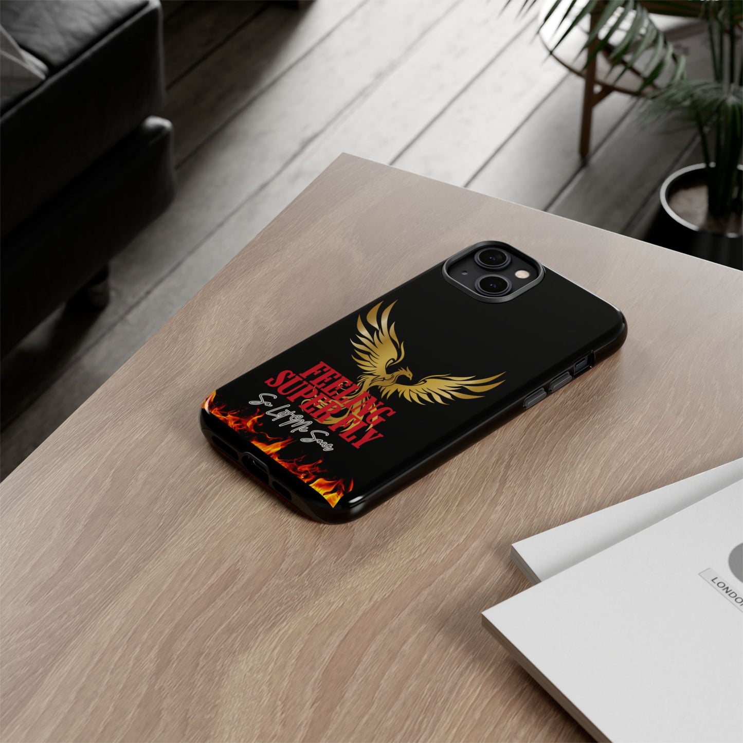 Phoenix Design Tough Phone Case | Feeling Super Fly | Gift for Trendsetters, Stylish Protection, Birthday, Holiday Cell Cover