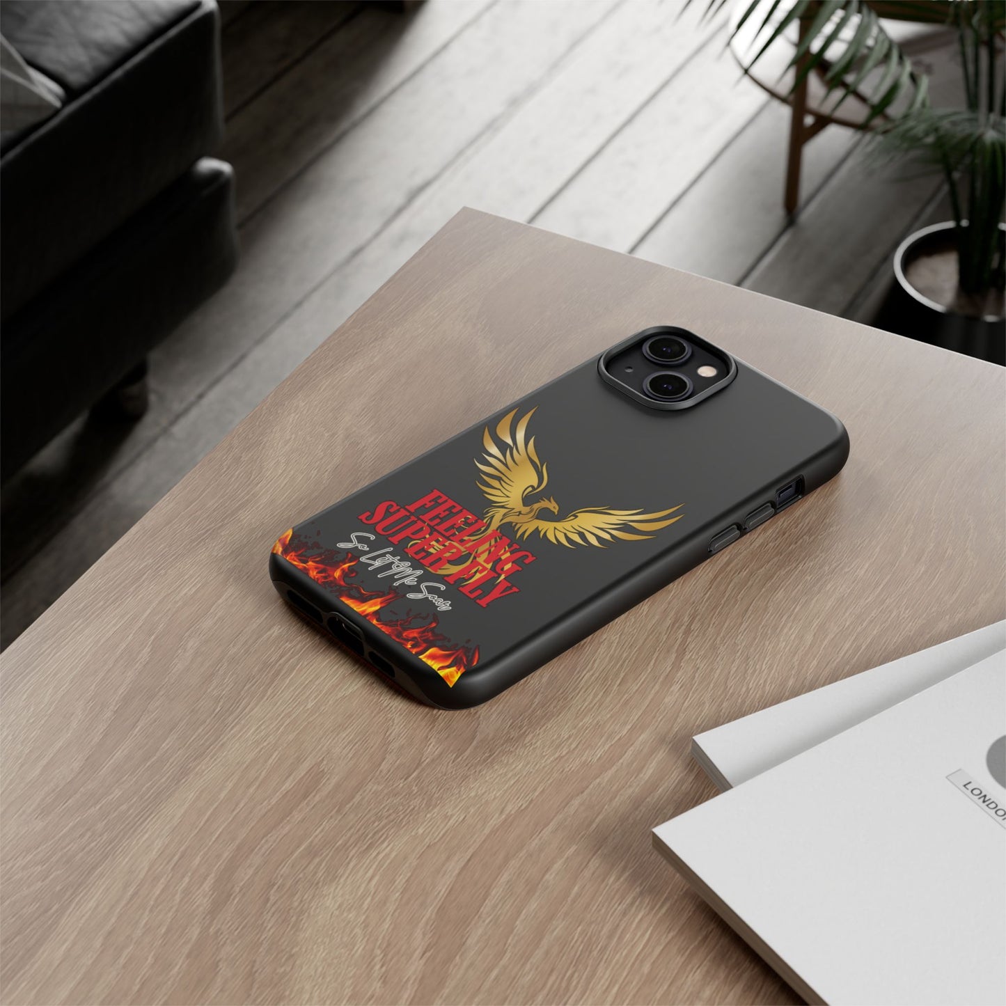 Phoenix Design Tough Phone Case | Feeling Super Fly | Gift for Trendsetters, Stylish Protection, Birthday, Holiday Cell Cover