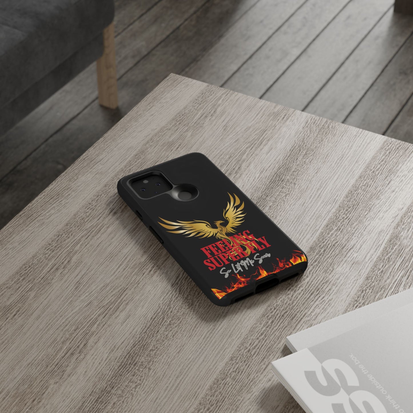 Phoenix Design Tough Phone Case | Feeling Super Fly | Gift for Trendsetters, Stylish Protection, Birthday, Holiday Cell Cover