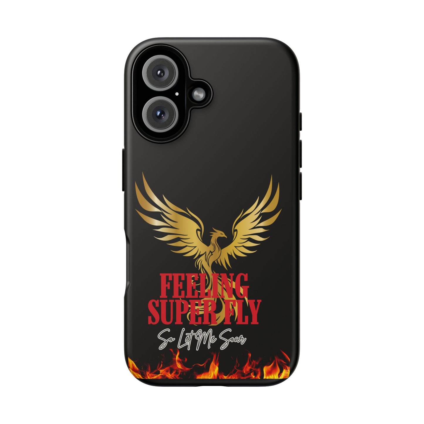 Phoenix Design Tough Phone Case | Feeling Super Fly | Gift for Trendsetters, Stylish Protection, Birthday, Holiday Cell Cover